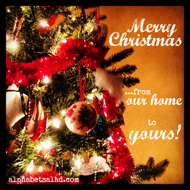 Merry Christmas! from Laurel Regan at Alphabet Salad